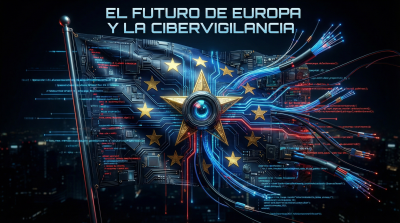 El Futuro de la Cibervigilancia en Europa